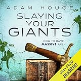 Slaying Your Giants: How to Have Massive Faith