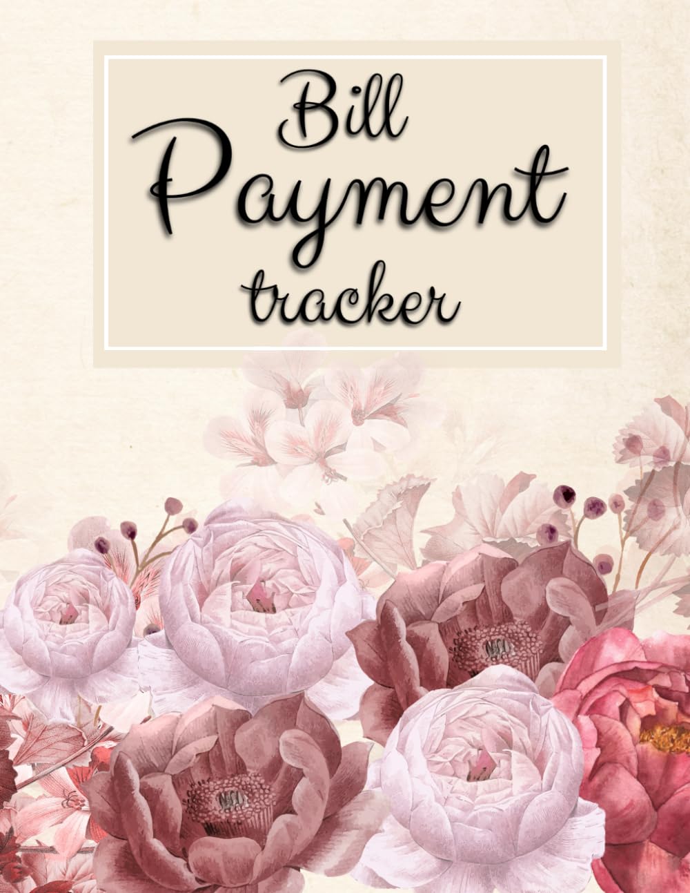 Tracker Bill Payment Organizer: 10-Year Log Book | 120 Months | Simple Monthly Bill Payment Tracker | 8.5"x11"