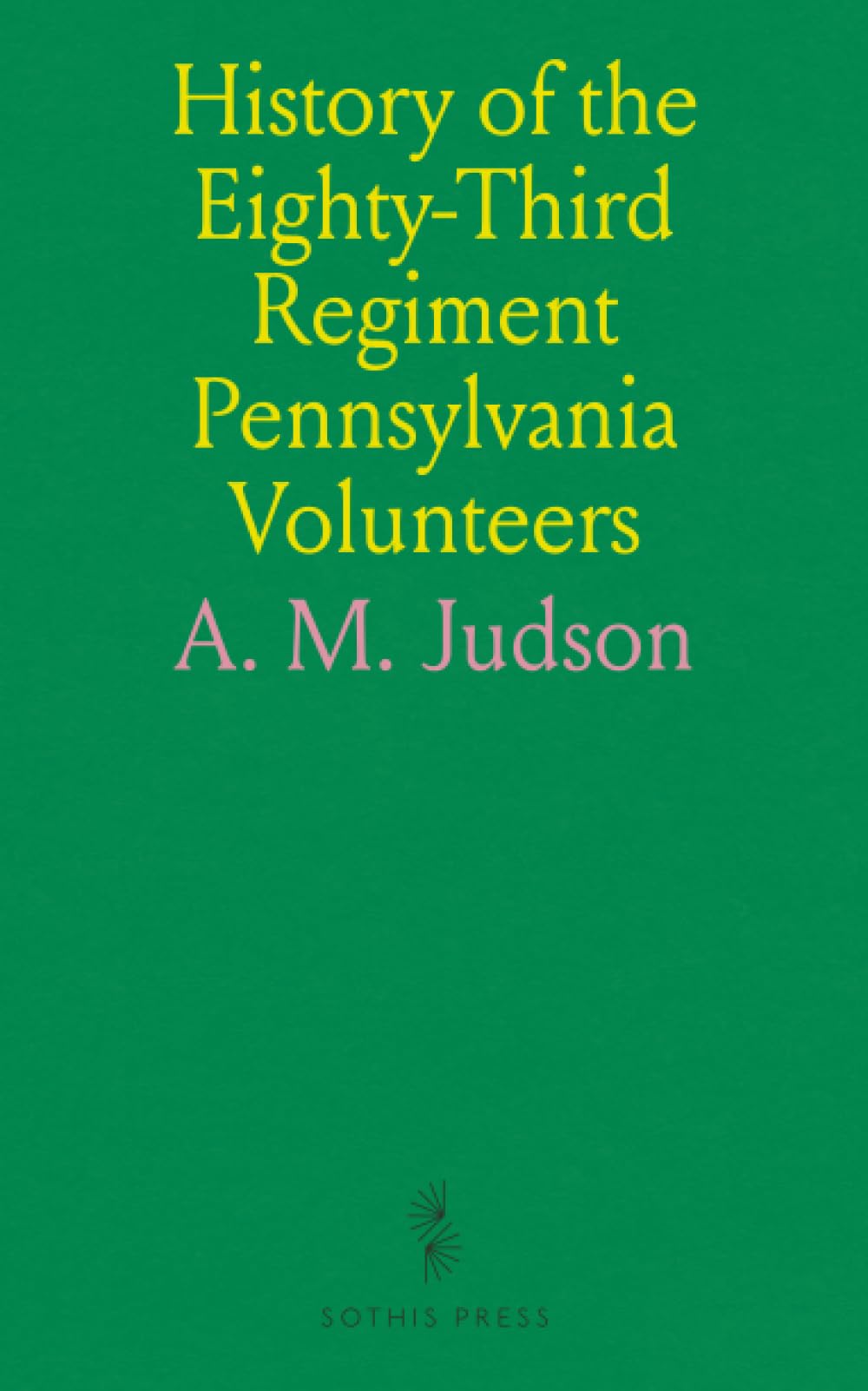 History of the Eighty-Third Regiment Pennsylvania Volunteers