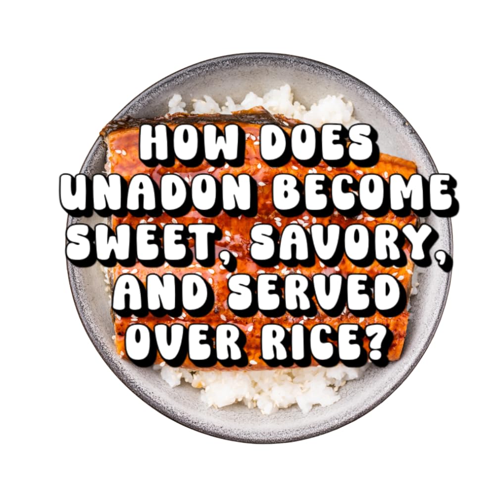 How Does Unadon Become Sweet, Savory, and Served Over Rice?