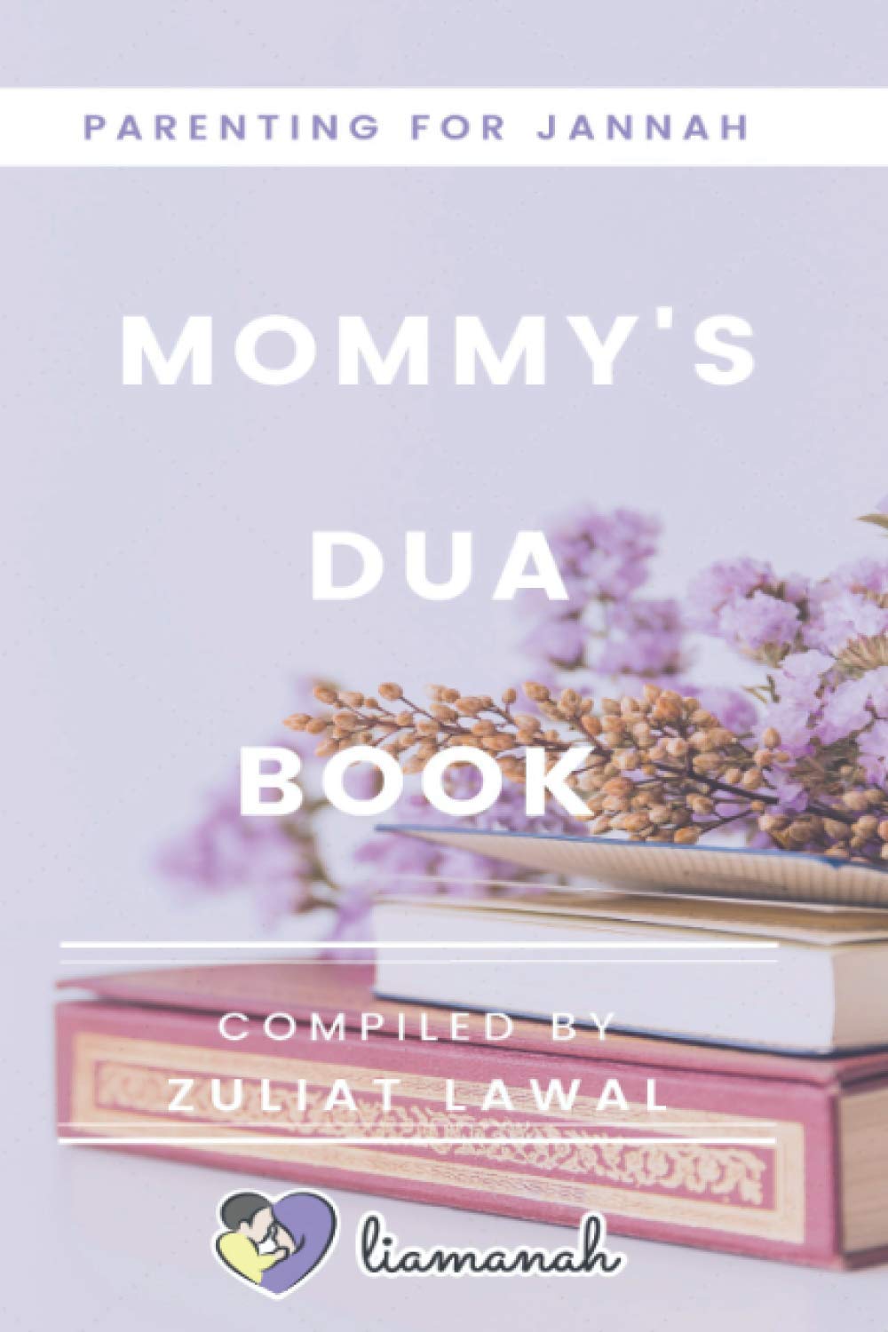 Parenting For Jannah: Mommy's Dua Book