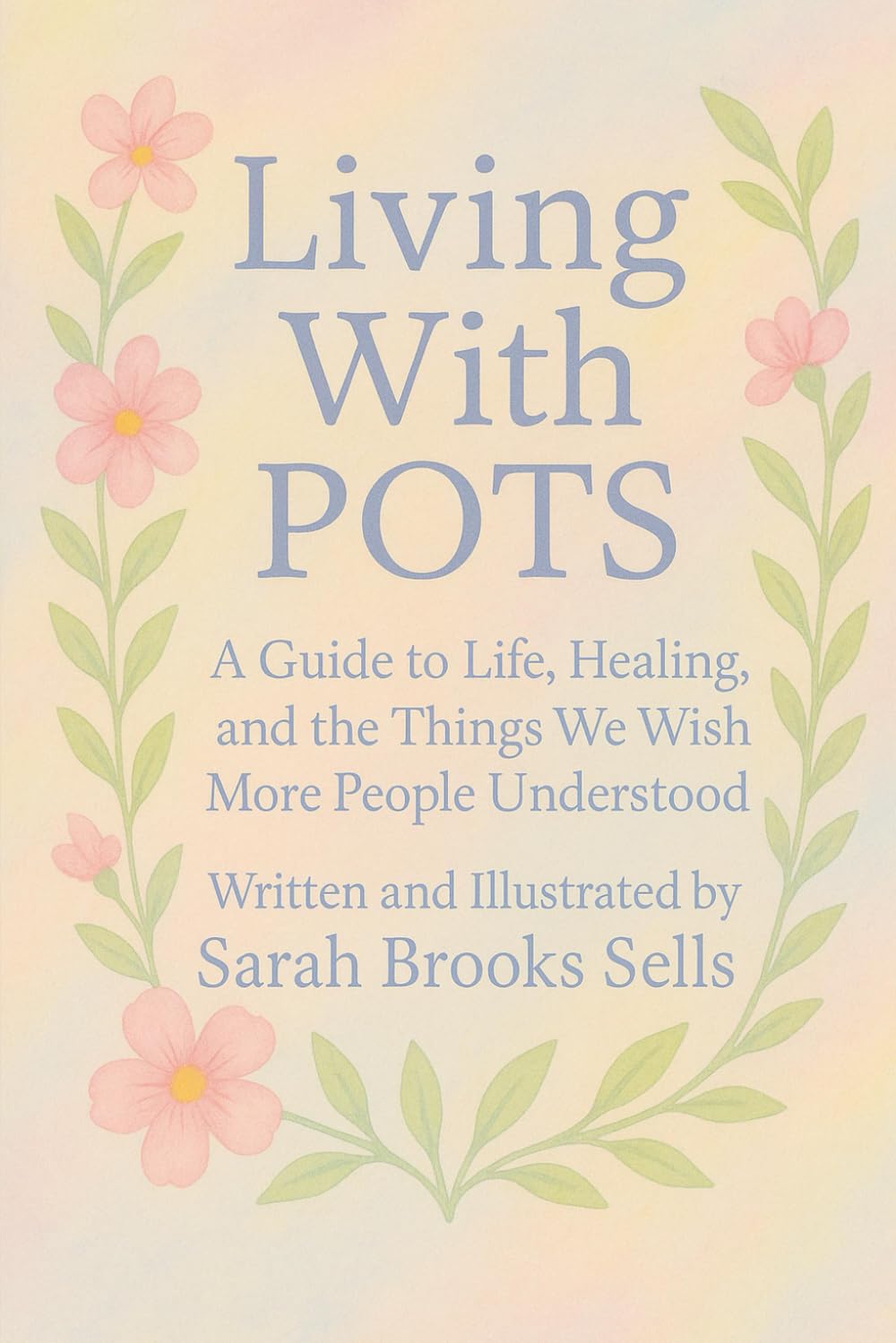 Living with POTS: A Guide to Life, Healing, and the Things We Wish More People Understood