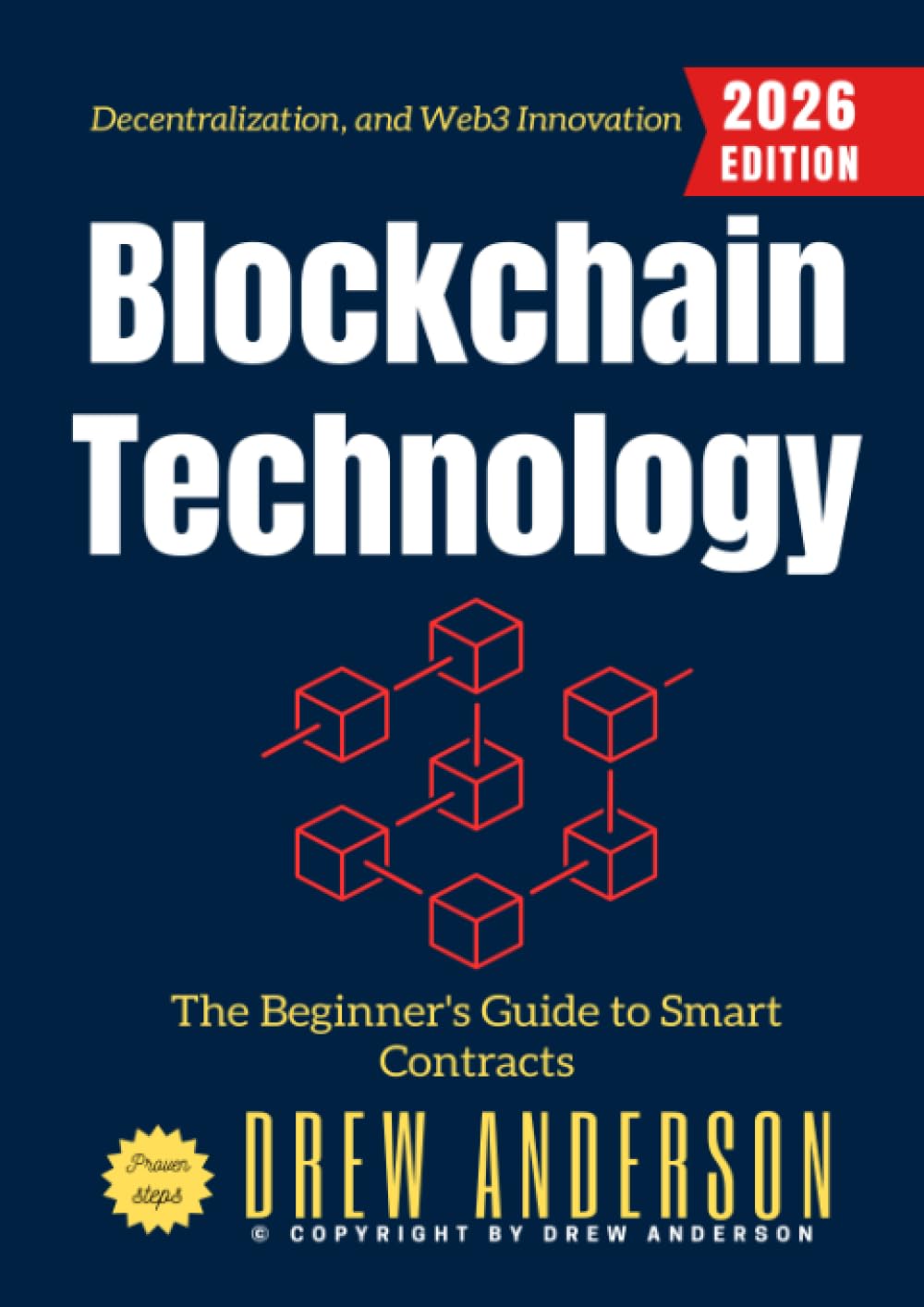 Blockchain Technology:: The Beginner's Guide to Smart Contracts, Decentralization, and Web3 Innovation