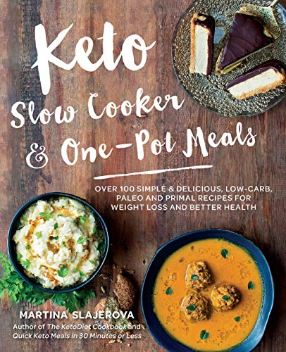 Keto Slow Cooker & One-Pot Meals: Over 100 Simple & Delicious Low-Carb, Paleo and Primal Recipes for Weight Loss and Better Health (4)