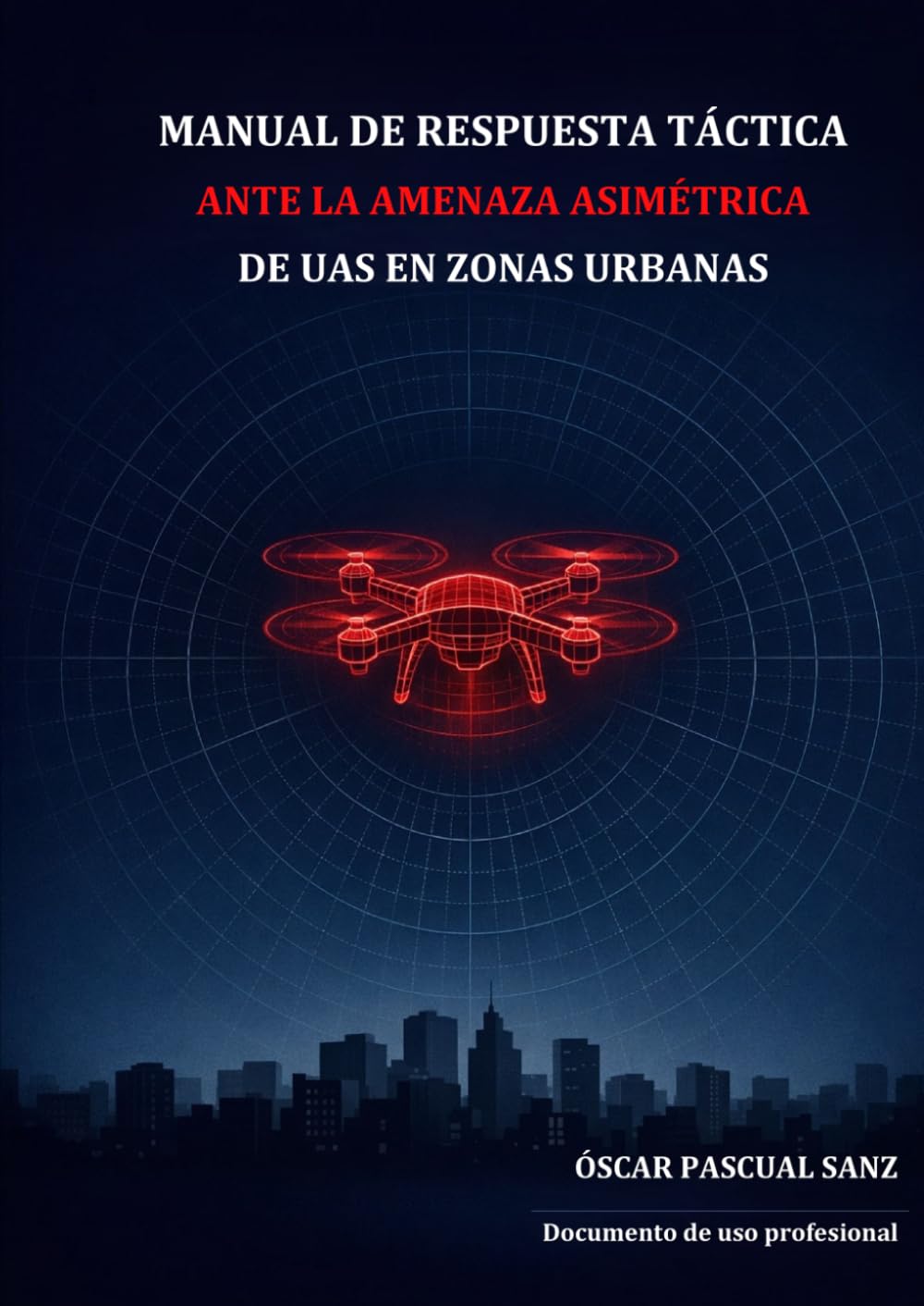 Manual de respuesta táctica ante la amenaza asimétrica de UAS en zonas urbanas