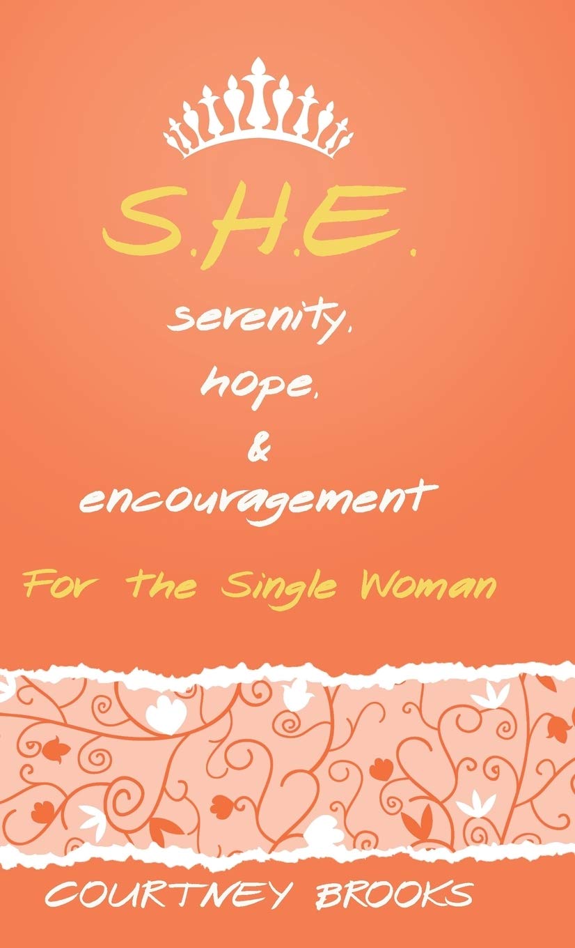 S.H.E. Serenity, Hope, and Encouragement: For the Single Woman