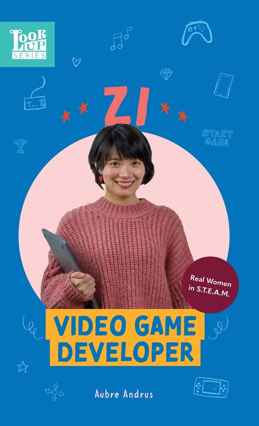 Zi, Video Game Developer: Real Women in STEAM: 2 (Look Up)
