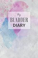 Vista 1 de My Bladder Diary A 120 day log book for tracking fluid intake and urine output for people with urinary dysfunctions, overactive bladders or