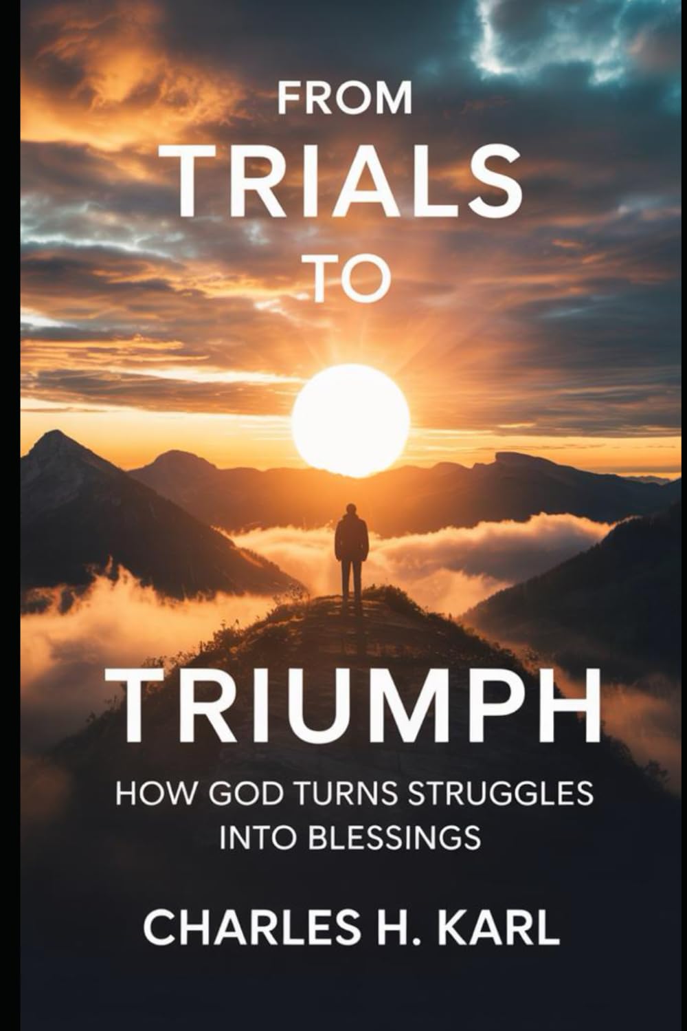 FROM TRIALS TO TRIUMPH – HOW GOD TURNS STRUGGLES INTO BLESSINGS: Testimony and victory