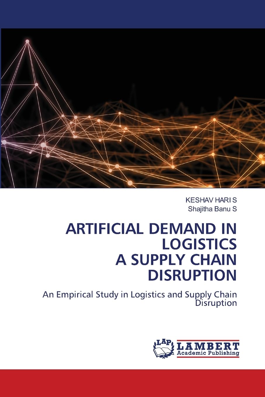 ARTIFICIAL DEMAND IN LOGISTICS A SUPPLY CHAIN DISRUPTION: An Empirical Study in Logistics and Supply Chain Disruption