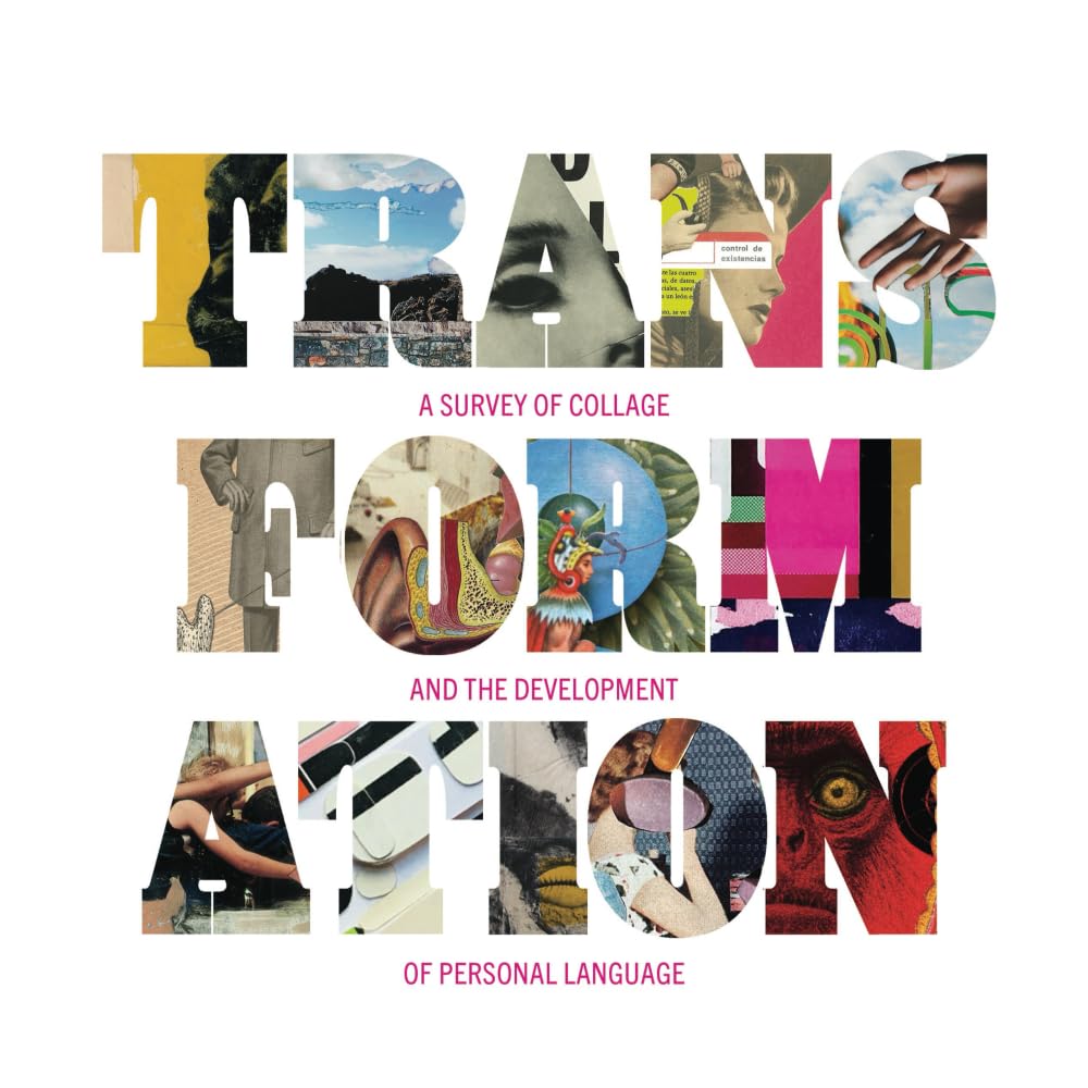 Transformation: A Survey of Collage and the Development of Personal Language