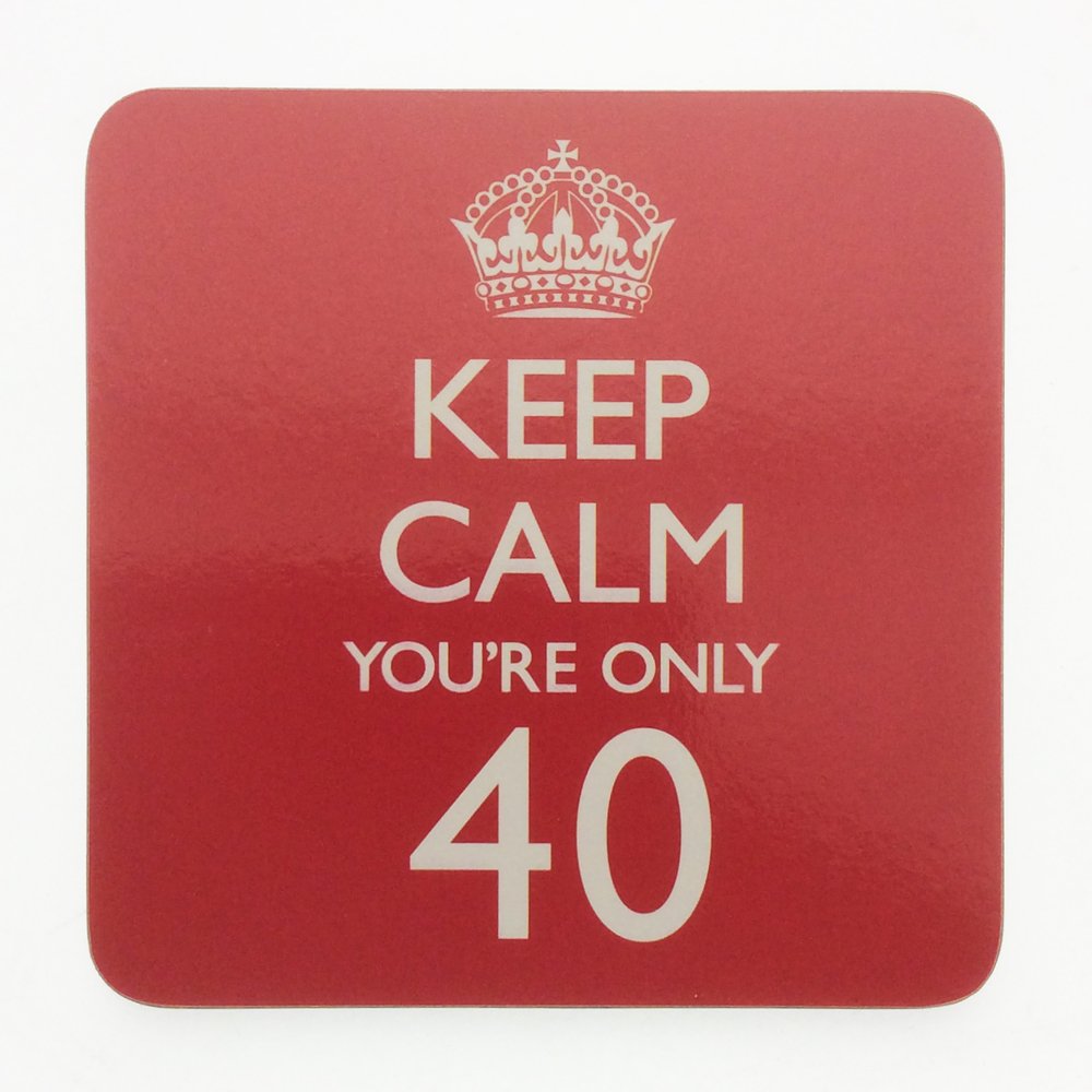 Leonardo Collection Mug Coaster - Keep Calm You're Only 40