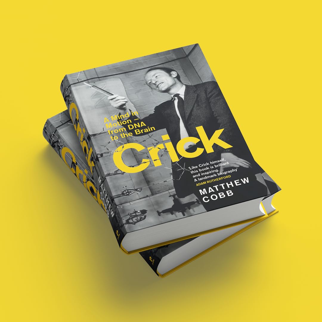 Crick: A Mind in Motion – from DNA to the Brain