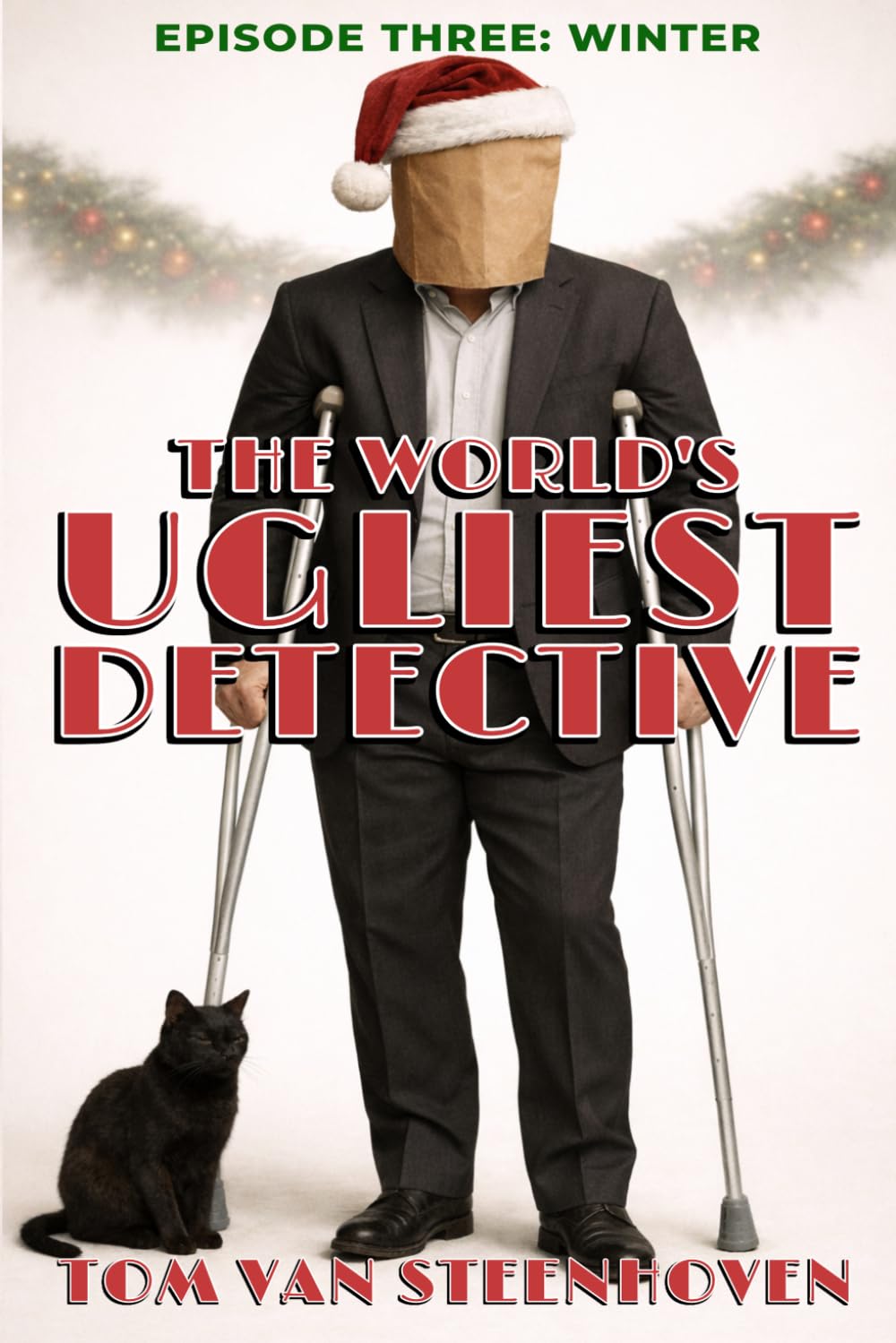 The World's Ugliest Detective: Episode Three: Winter: 3 (World's Ugliest Detective Series)