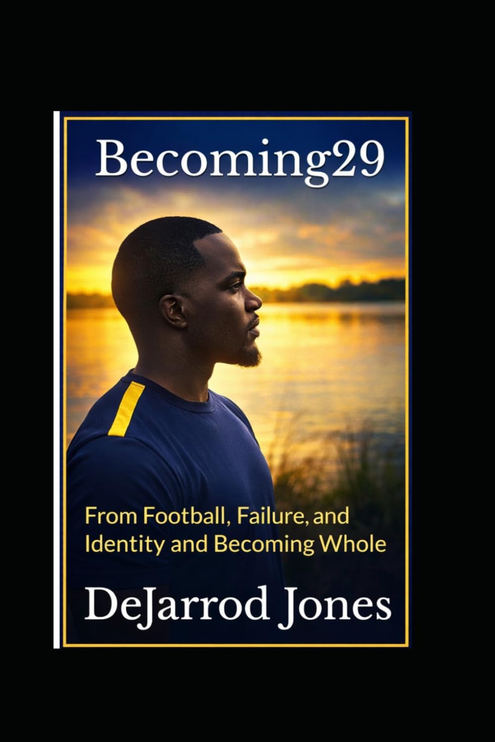 Becoming29: From Football, Failure, and Identity and Becoming Whole