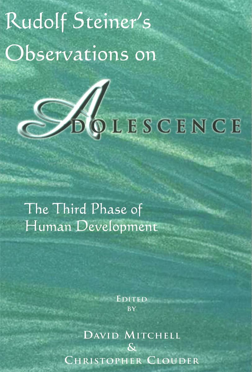 Rudolf Steiner's Observations on Adolescence: The Third Phase of Human Development