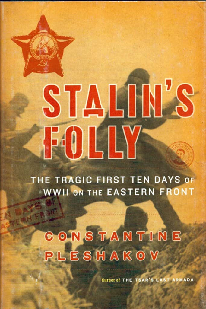 Stalin's Folly: The Tragic First Ten Days of World War II on the Eastern Front