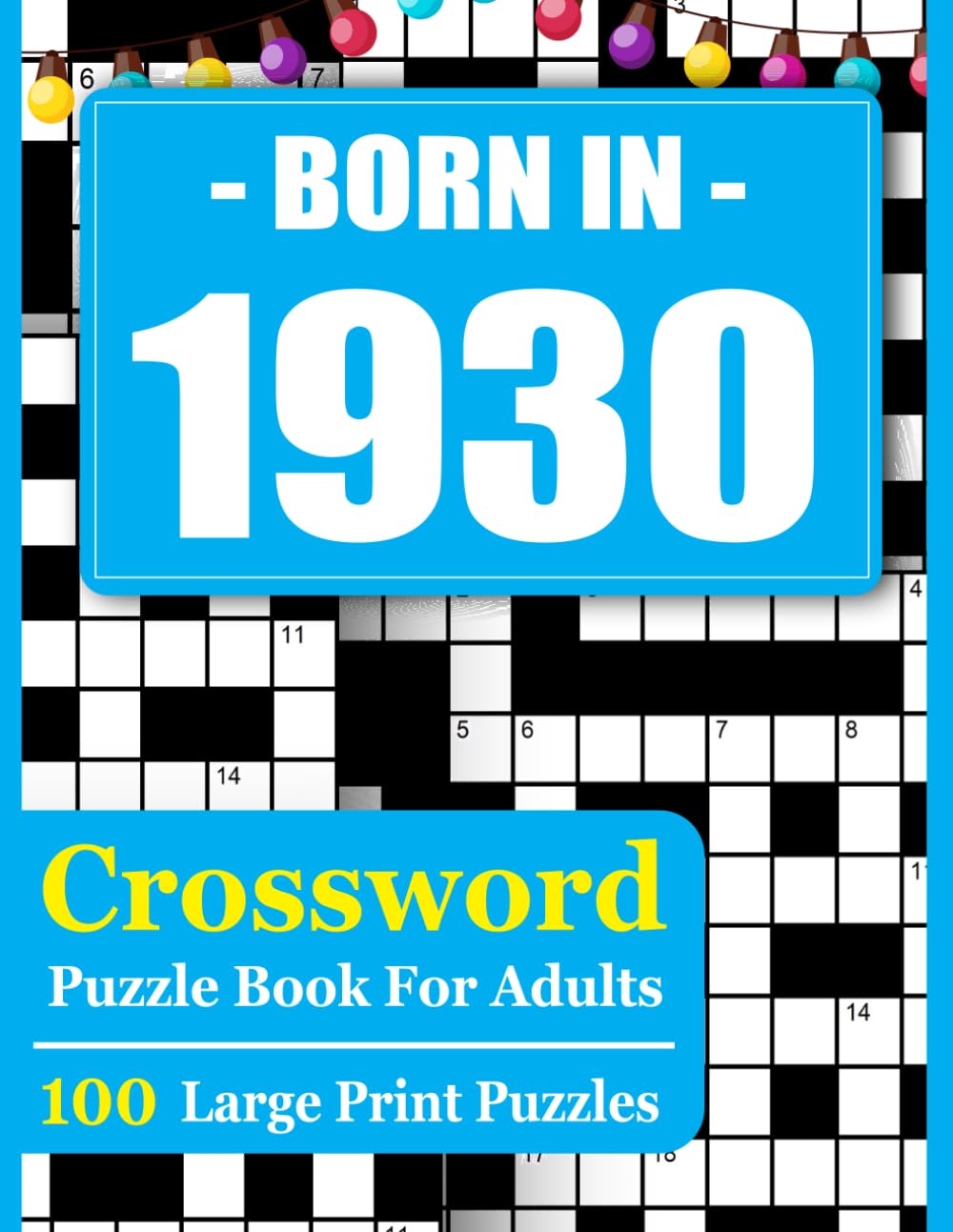 Born In 1930 Crossword Puzzle Book For Adults: 100 Large Print Crossword Puzzles for Adults and Seniors with Answers