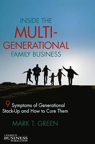 Inside the Multi-Generational Family Business: Nine Symptoms of Generational Stack-Up