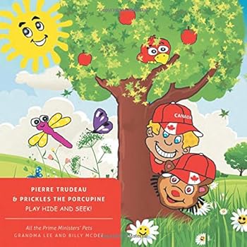 Paperback All the Prime Ministers' Pets Pierre Trudeau & Prickles the Porcupine Play Hide and Seek! Book
