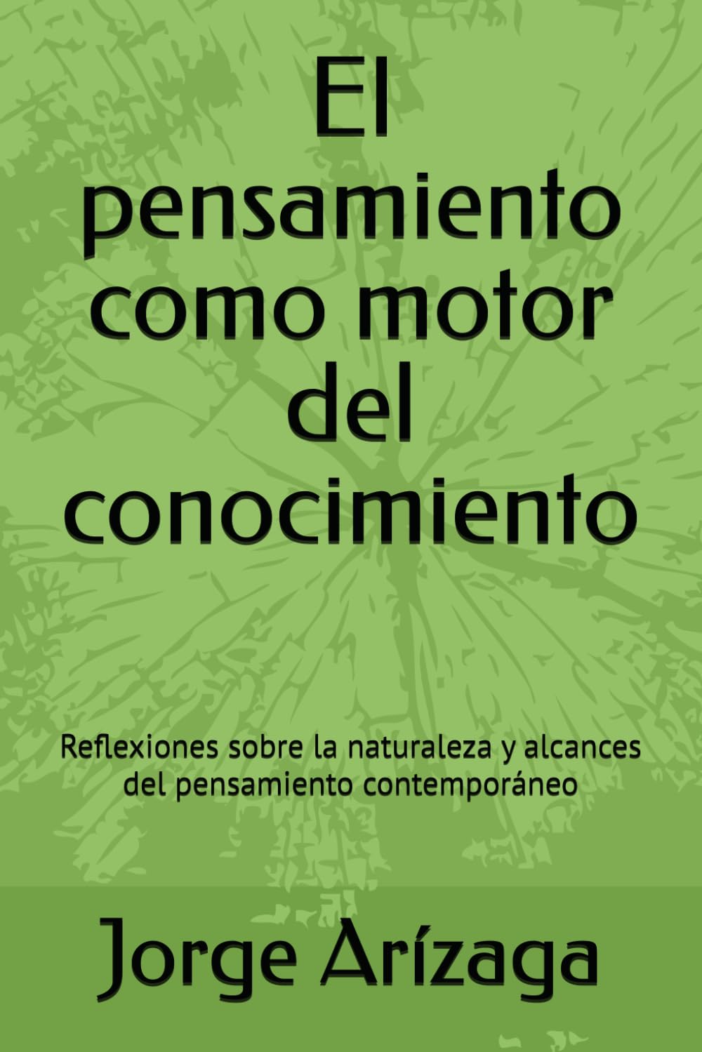 El pensamiento como motor del conocimiento: Reflexiones sobre la naturaleza y alcances del pensamiento contemporáneo