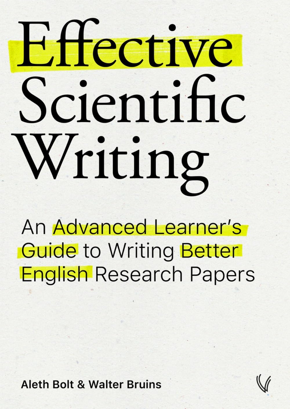 Effective Scientific Writing: An Advanced Learner's Guide To Better English Research Papers