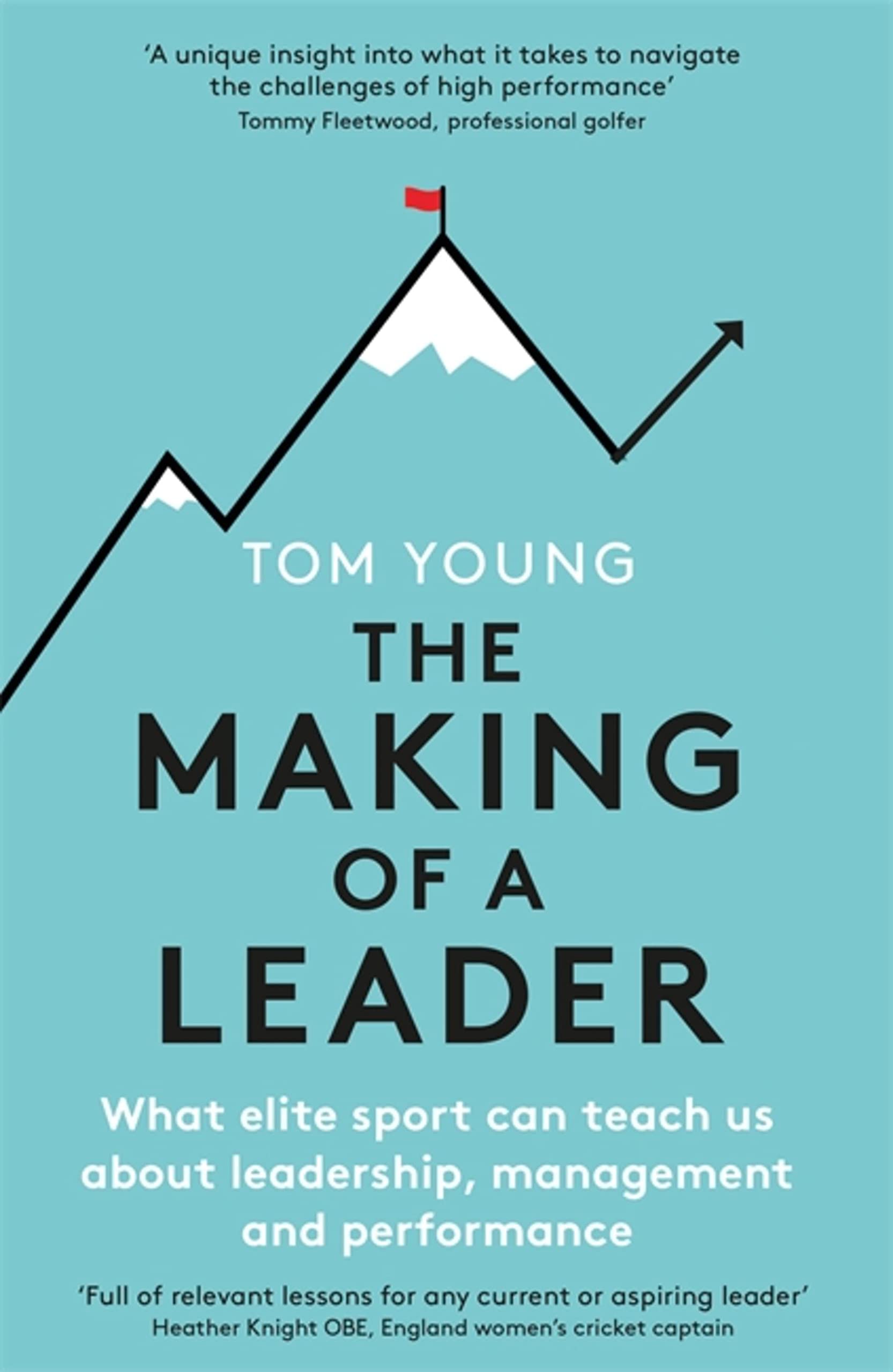 The Making of a Leader: What Elite Sport Can Teach Us About Leadership, Managem