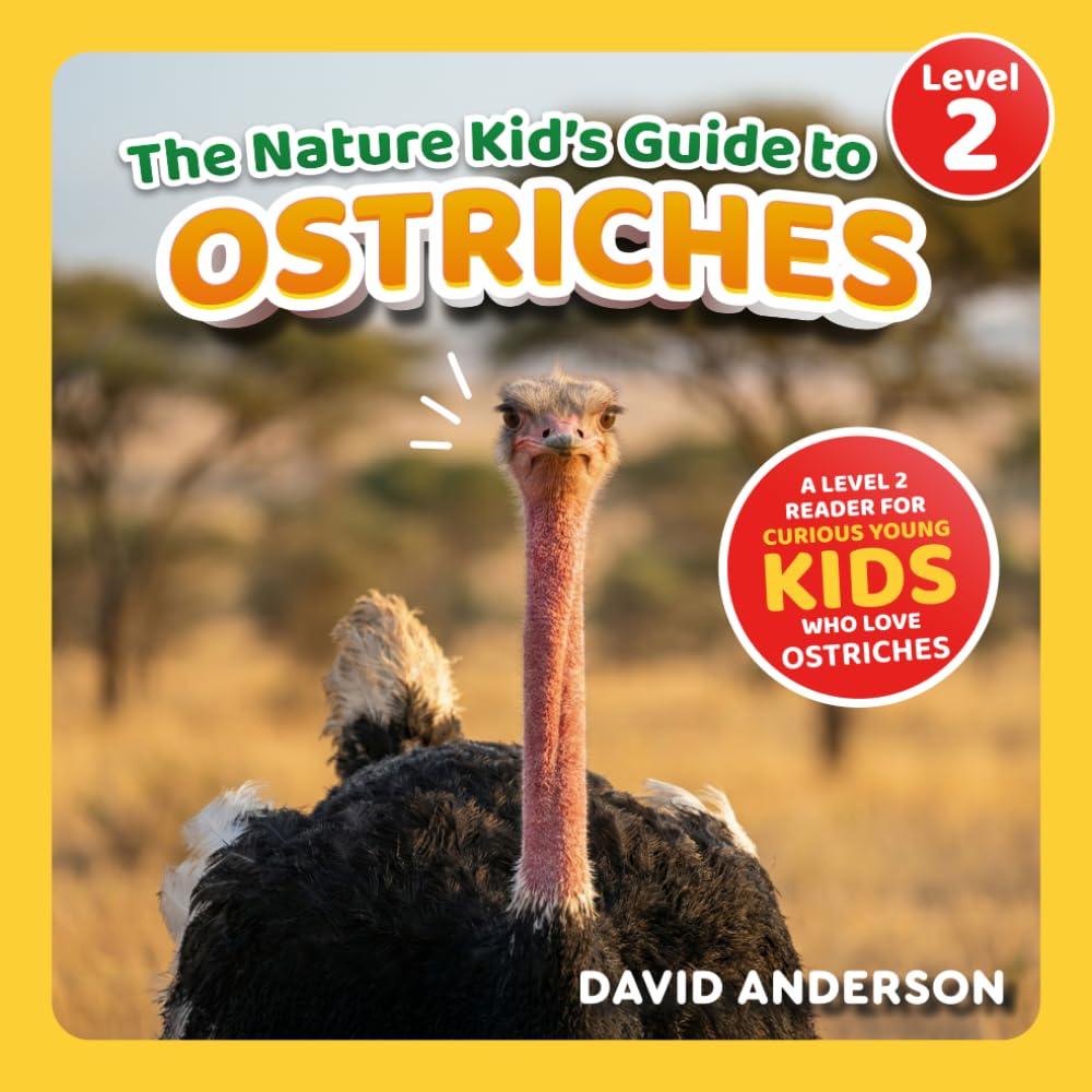 The Nature Kid's Guide to Ostriches: A Level 2 Reader for Curious Young Kids Who Love Ostriches! (The Nature Kid's Guide to Animals! - Level 2 Readers)