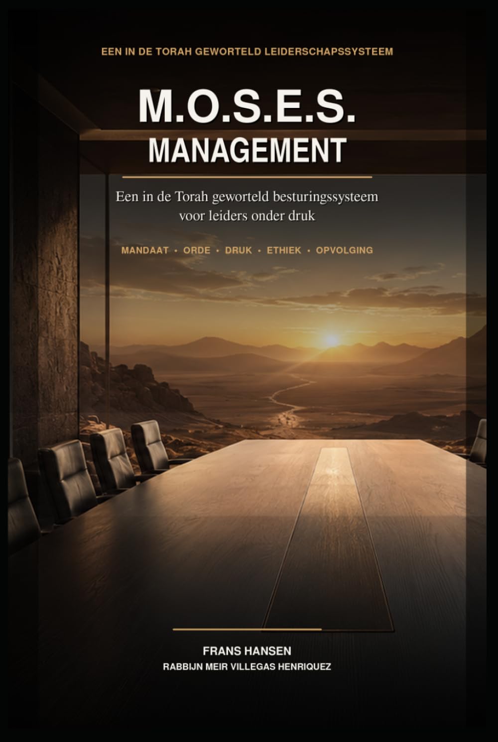 M.O.S.E.S. MANAGEMENT: Een in de Torah geworteld besturingssysteem voor leiders onder druk