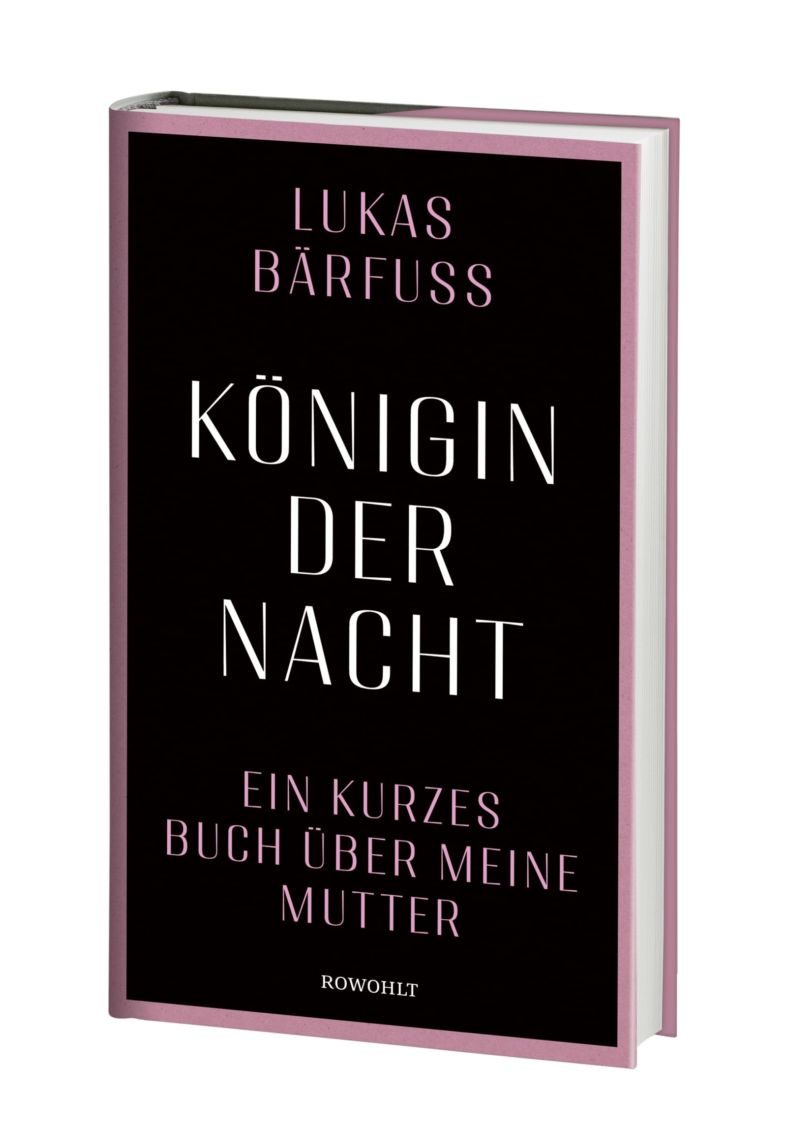 Königin der Nacht: Ein kurzes Buch über meine Mutter | "Lukas Bärfuss hat sich in eine schmerzhafte Gegend gewagt und ein unglaublich gutes Buch darüber geschrieben." Tagesanzeiger