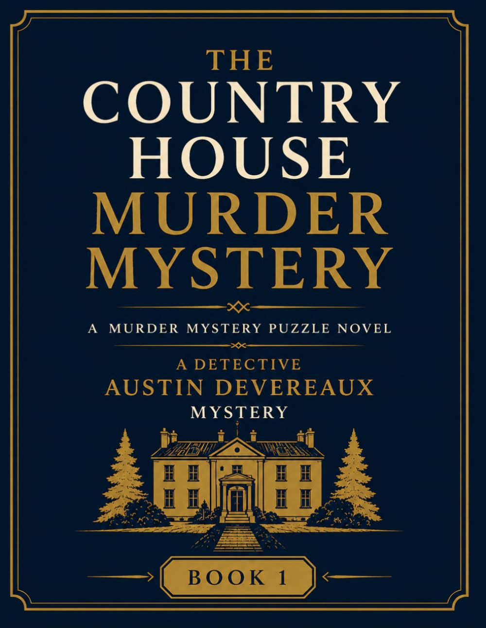 The Country House Murder Mystery: A Murder Mystery Puzzle Novel (The Detective Austin Devereaux Mysteries)