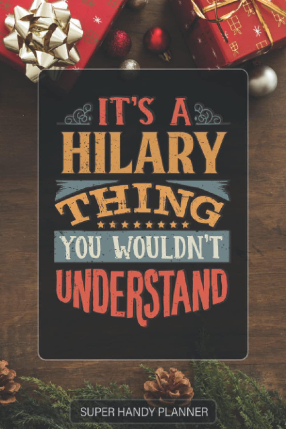 Hilary: It's A Hilary Thing You Wouldnt Understand - Custom Name Gift Planner Calendar Notebook Journal