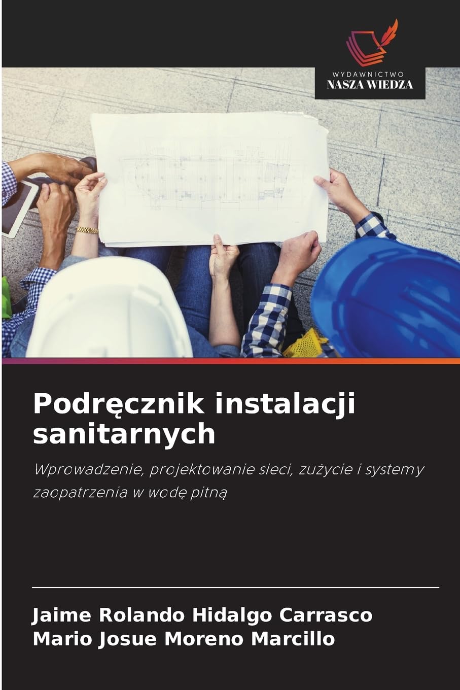 Podręcznik instalacji sanitarnych: Wprowadzenie, projektowanie sieci, zu¿ycie i systemy zaopatrzenia w wod¿ pitn¿