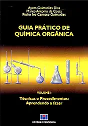 Guia Prático de Química Orgânica: Técnicas e Procedimentos: Aprendendo a Fazer (Volume 1)