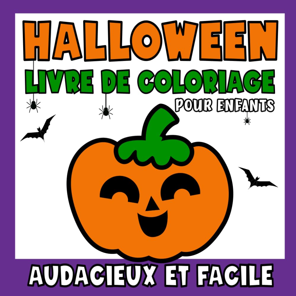 Livre de Coloriage Halloween pour Enfants: Pages de Coloriage Simples et Grandes pour Tout-Petits avec des Chats Mignons, Citrouilles, Fantômes, ... Encore | Cadeaux d'Halloween pour Enfants