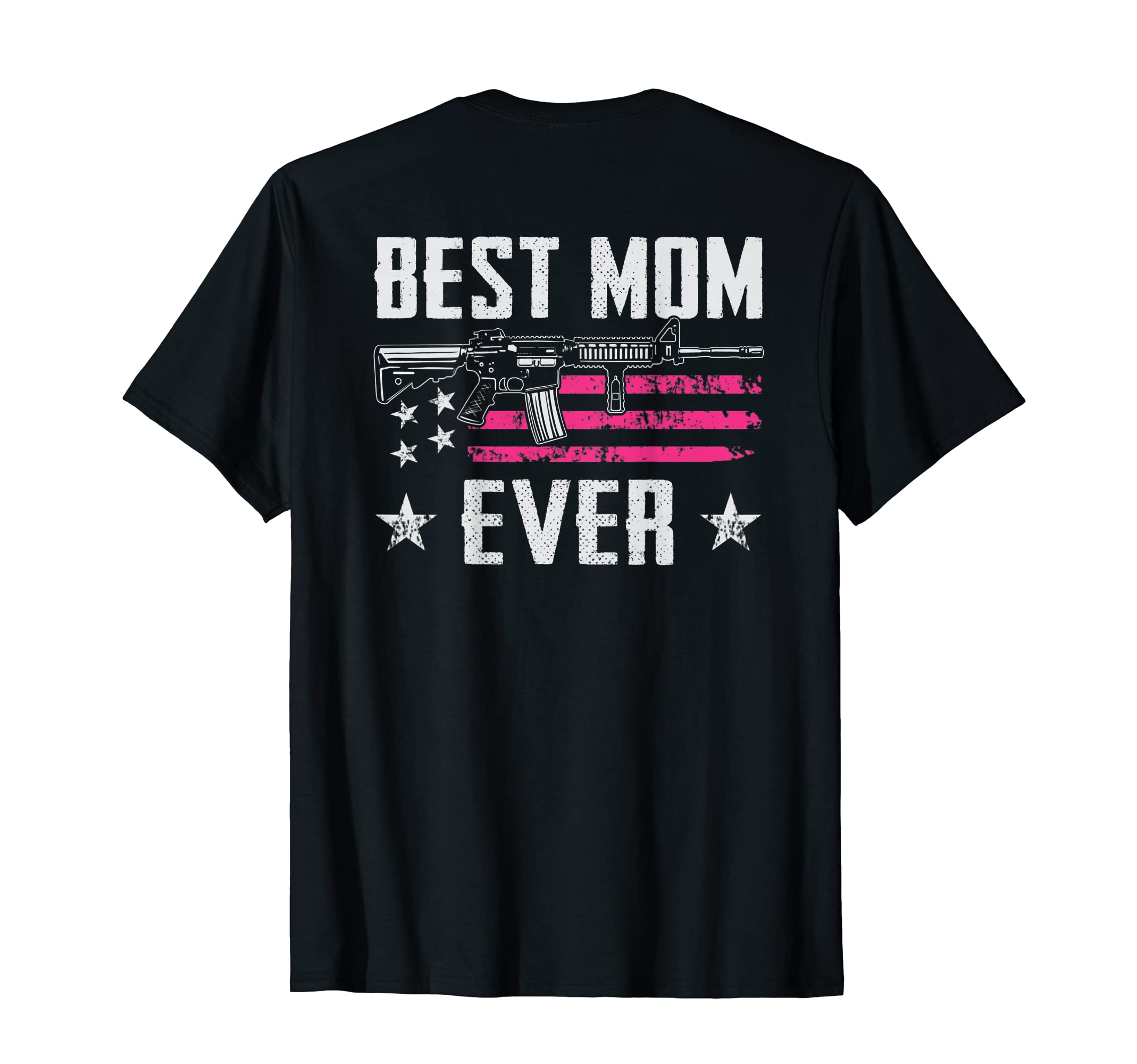 Best Mom Ever - Pro Gun 2nd Amendment Pink AR15 (ON BACK) T-Shirt