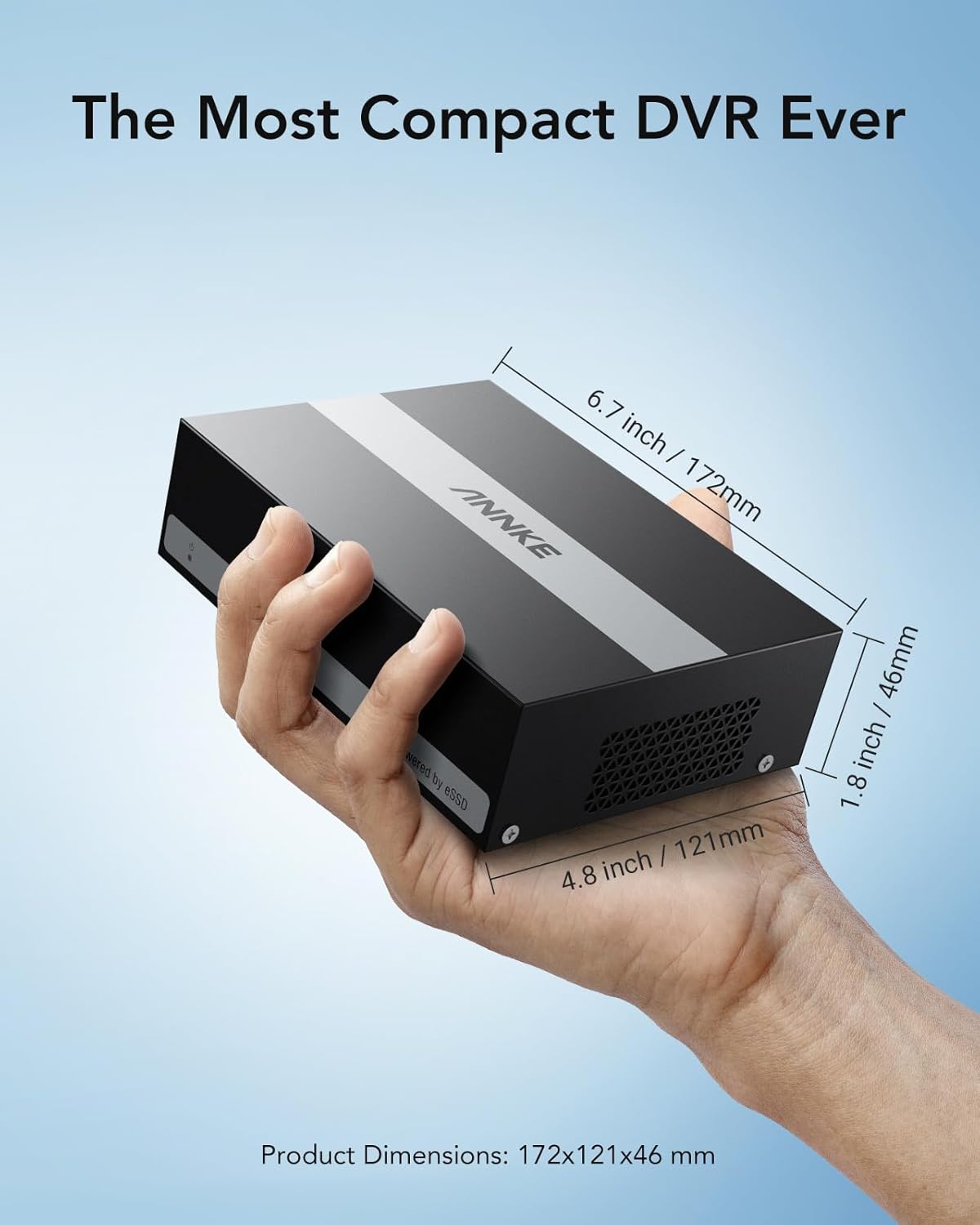 A hand holding the compact ANNKE DVR, with dimensions labeled as 6.7 inches (172mm) length, 4.8 inches (121mm) width, and 1.8 inches (46mm) height.