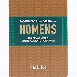 Momentos com Deus para homens: 100 devocionais sobre a aventura da vida