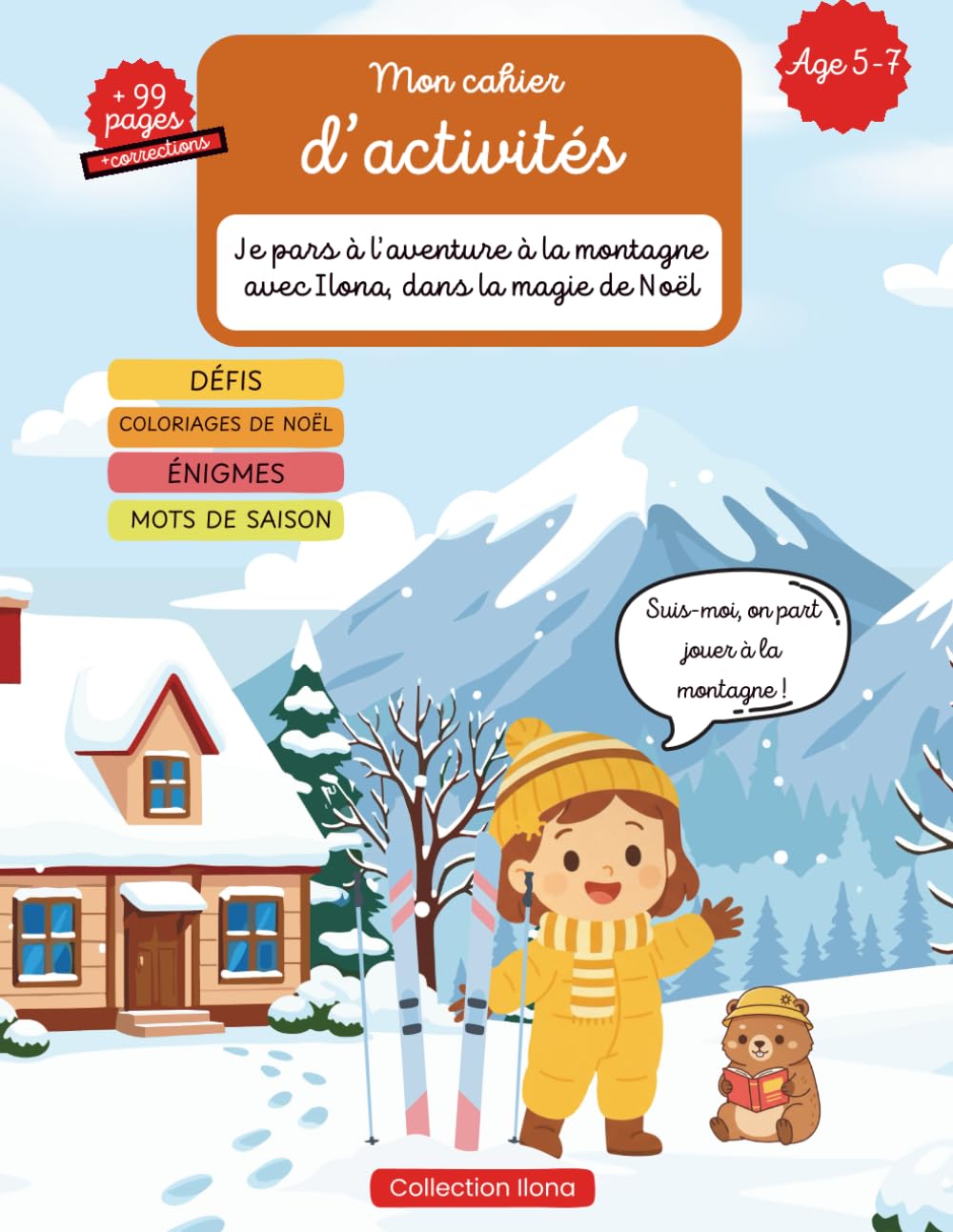 Mon cahier d'activités-Je pars l’aventure à la montagne avec Ilona, dans la magie de Noël: Un cahier d’activités de Noël complet pour colorier, ... écrire, jouer et découvrir la magie des fêtes