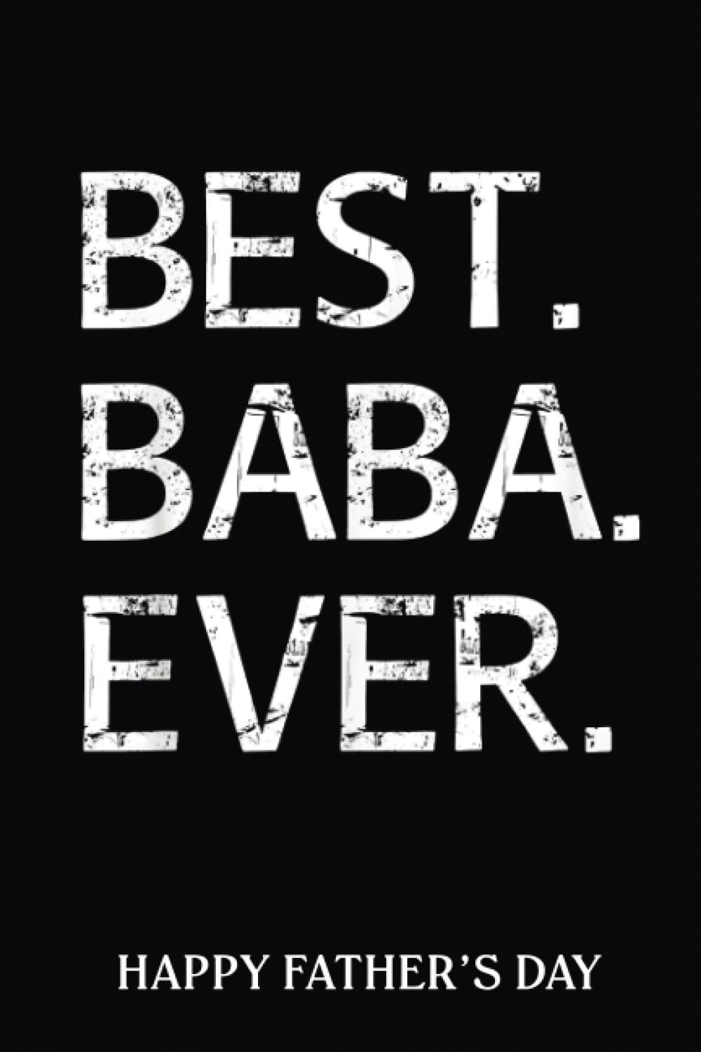 Happy Father's Day Notebook: Best Baba Ever Arabic Chinese Dad Fathers Day | Fathers Day Gifts | 6 X 9 Blank Lined | Fill In The Blank Book With ... ... Gifts From Kids Best Dad Ever Or Husband