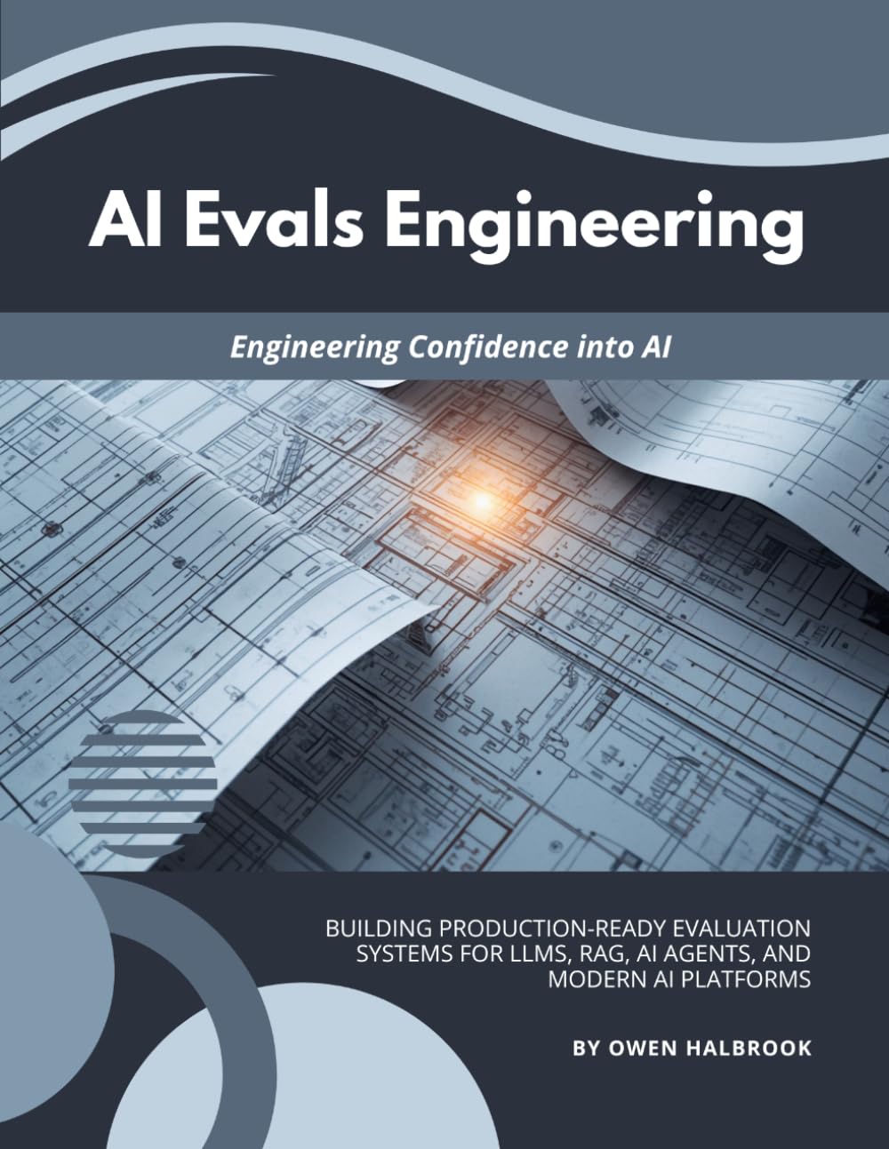 AI Evals Engineering: Building Production-Ready Evaluation Systems for LLMs, RAG, AI Agents, and Modern AI Platforms