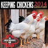 Keeping Chickens 2014 Calendar: The Chicken Whisperer's Guide