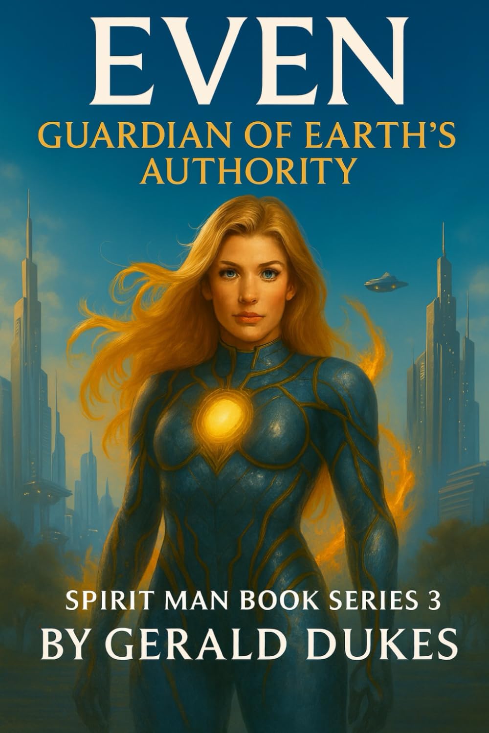 EVEN: GUARDIAN OF EARTH'S AUTHORITY: SPIRIT MAN BOOK SERIES 3 (SPIRIT MAN VS THE 3 CELESTIAL BEINGS)