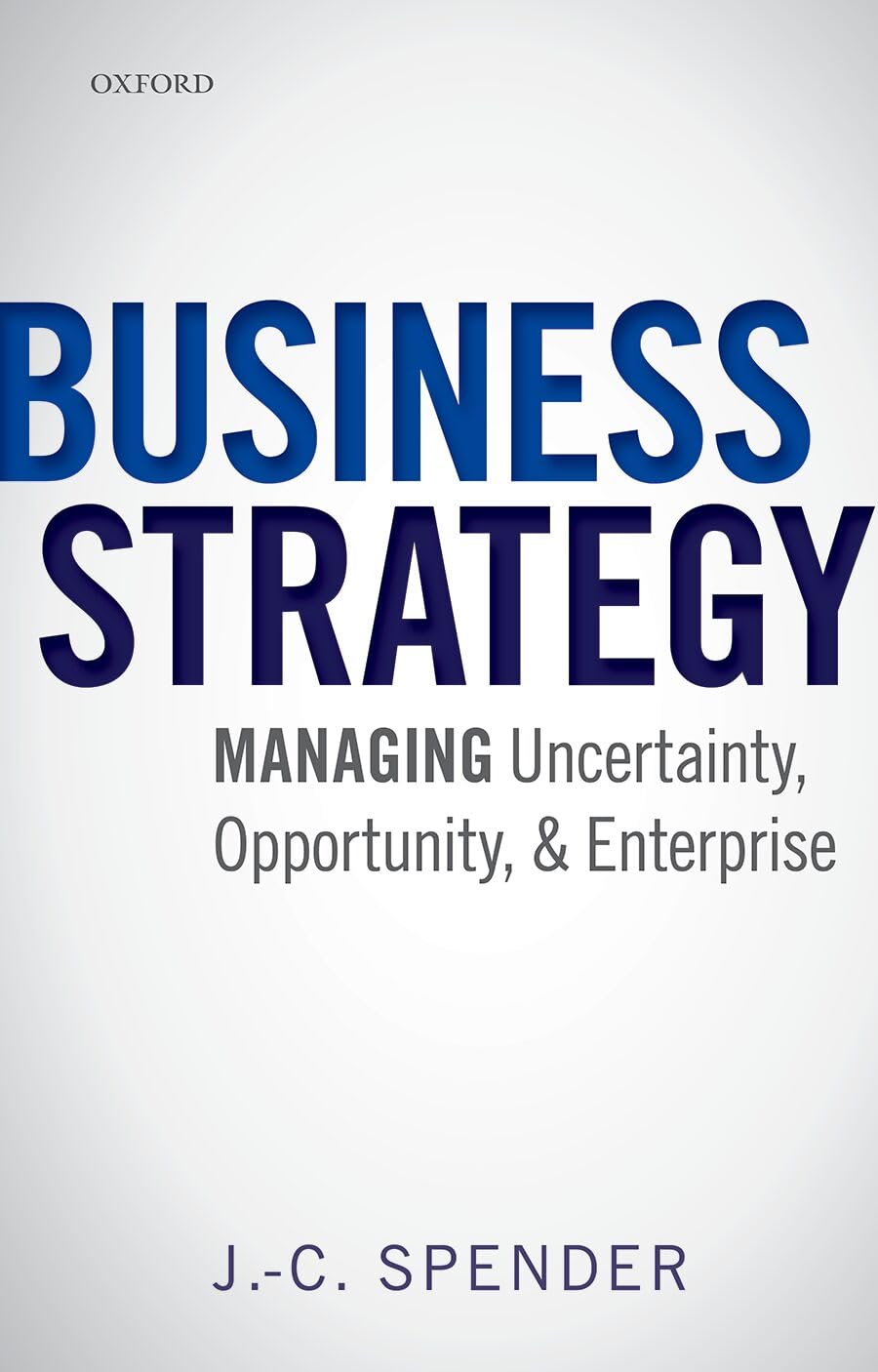 BUSINESS STRATEGY: MANAGING UNCERTAINTY C