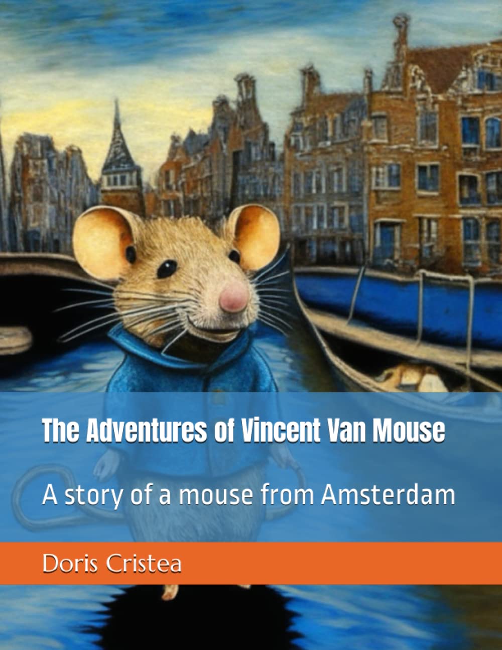 The Adventures of Vincent Van Mouse: A story of a Mouse in Amsterdam