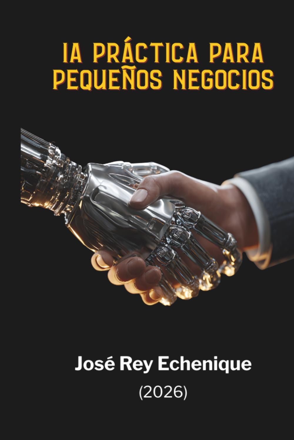 IA Práctica para Pequeños Negocios: ChatGPT, Claude y automatización sin código para marketing, ventas, servicio al cliente, contenido y productividad