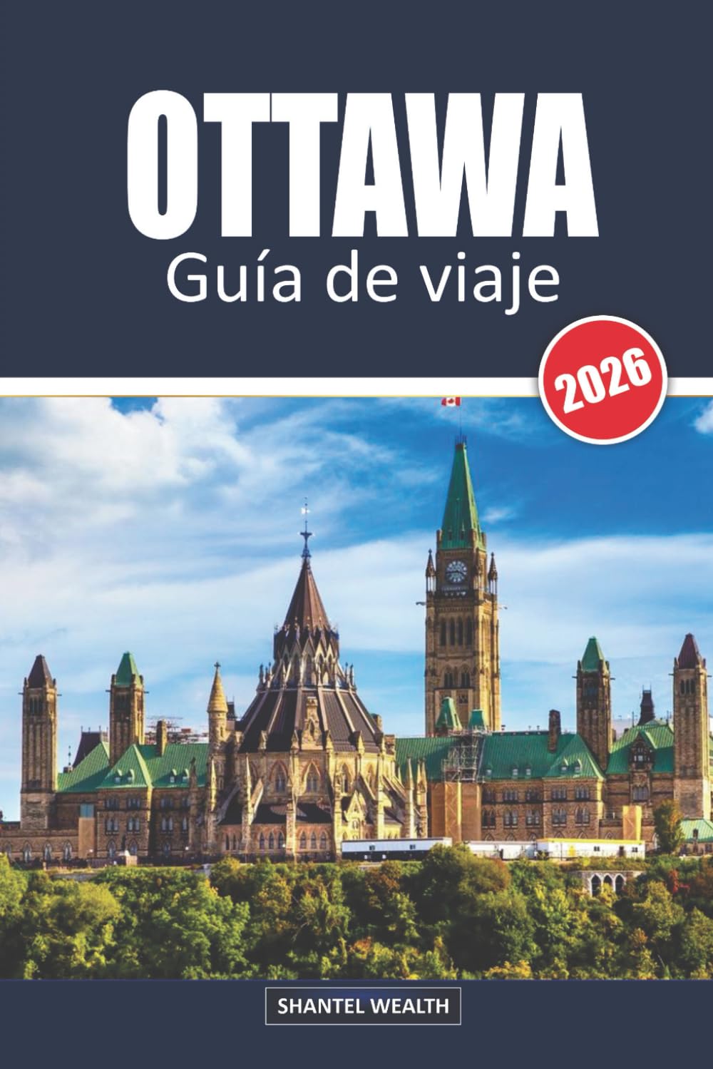 GUÍA DE VIAJE OTTAWA, 2026: De lugares emblemáticos a lugares secretos: descubra el rico patrimonio de Ottawa