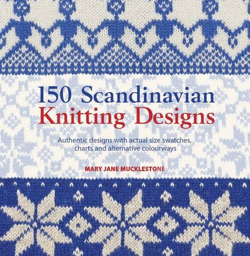 150 Scandinavian Knitting Designs (Knitters Directory) by Mary Jane Mucklestone (2013) Paperback