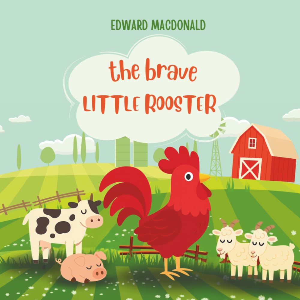 The Brave Little Rooster: A story for every child discovering who they are, and every grown-up learning how to see them.
