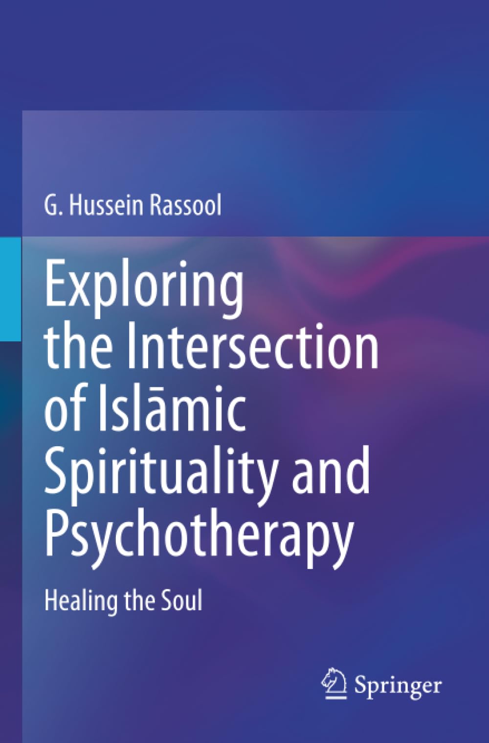 Exploring the Intersection of Islāmic Spirituality and Psychotherapy: Healing the Soul